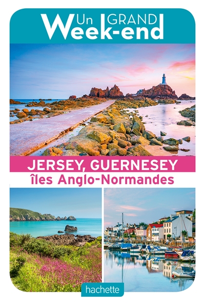 Iles anglo-normandes : Jersey et Guernesey : un grand week-end