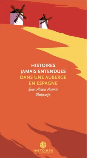 Histoires jamais entendues dans une auberge en Espagne