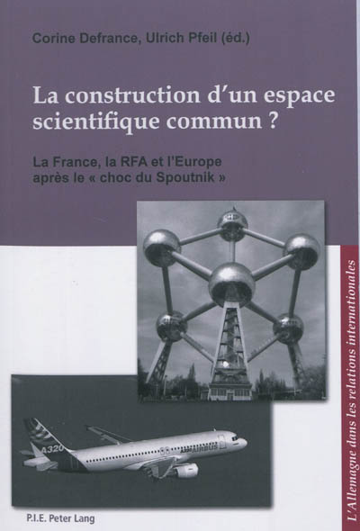 La construction d'un espace scientifique commun ? : la France, la RFA et l'Europe après le choc du Spoutnik