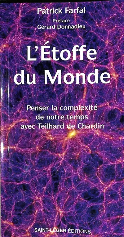 L'étoffe du monde : penser la complexité de notre temps avec Teilhard de Chardin