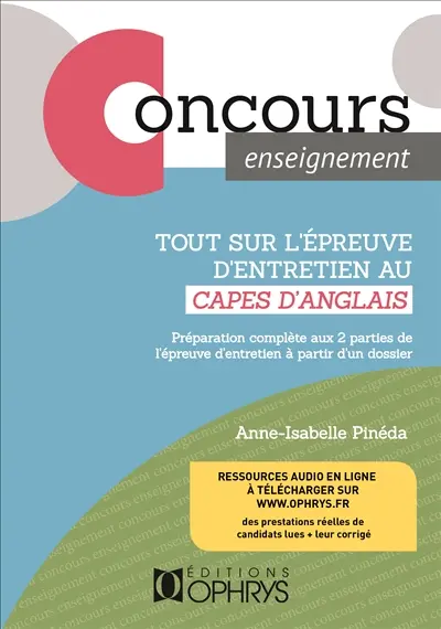 Tout sur l'épreuve d'entretien au Capes d'anglais : préparation complète aux 2 parties de l'épreuve d'entretien à partir d'un dossier