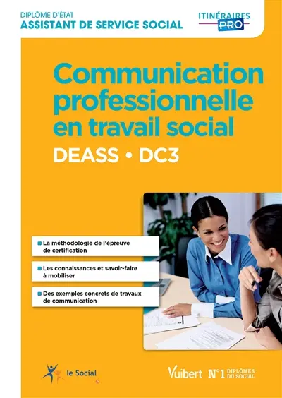 Communication professionnelle en travail social DC 3 : DEASS, diplôme d'Etat de service social
