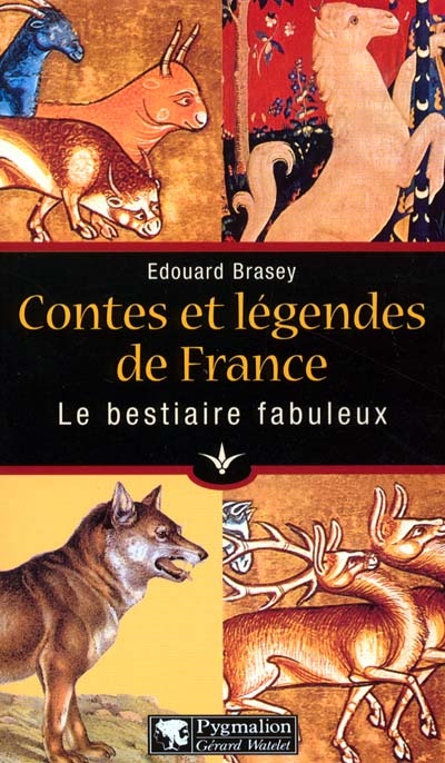 Le bestiaire fabuleux : contes et légendes de France