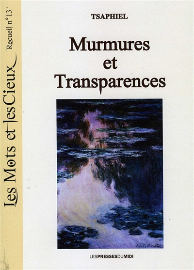 Les mots et les cieux. Vol. 13. Murmures et transparences