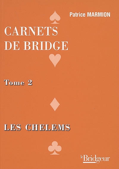 Carnets de bridge. Vol. 2. Les chelems