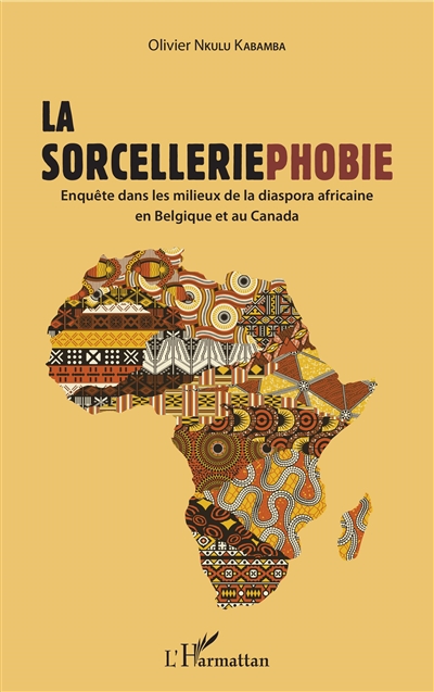 La sorcelleriephobie : enquête dans les milieux de la diaspora africaine en Belgique et au Canada