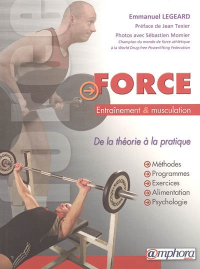 Force, entraînement, musculation : de la théorie à la pratique : méthodes, programmes, exercices, alimentation, psychologie