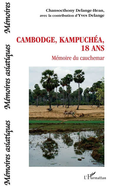 Cambodge, Kampuchéa, 18 ans : mémoire du cauchemar