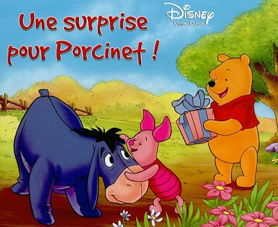 Une surprise pour Porcinet ! : Winnie l'Ourson