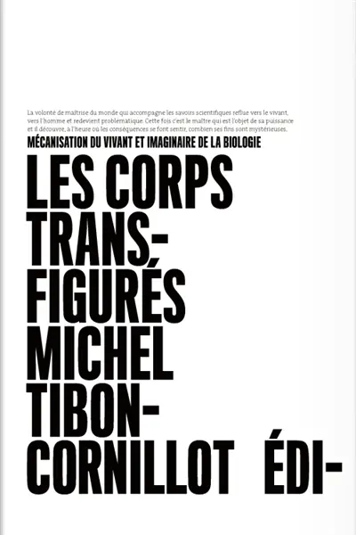 Les corps transfigurés : mécanisation du vivant et imaginaire de la biologie