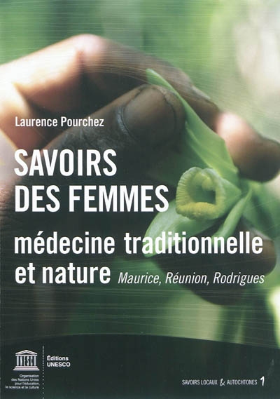 Savoirs des femmes : médecine traditionnelle et nature : Maurice, Réunion, Rodrigues