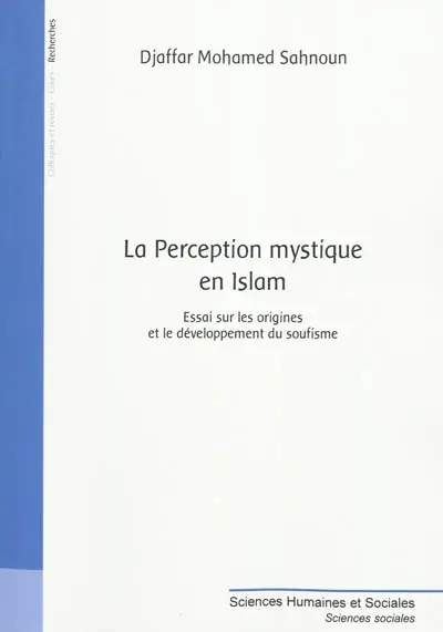 La perception mystique en islam : essai sur les origines et le développement du soufisme