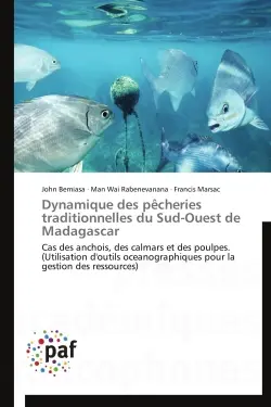 Dynamique des pêcheries traditionnelles du Sud-Ouest de Madagascar : Cas des anchois, des calmars et des poulpes. (Utilisation d'outils oceanographiques pour la gestion