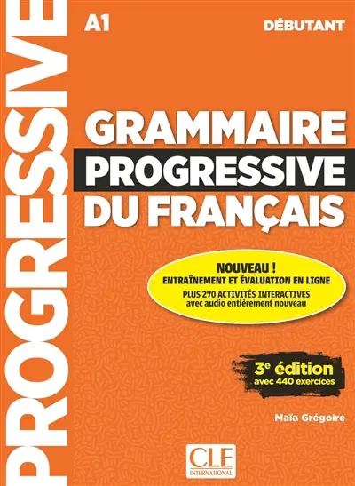 Grammaire progressive du français : A1 débutant : avec 440 exercices