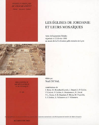 Les églises de Jordanie et leurs mosaïques : actes de la journée d'études organisée le 22 février 1989 au musée de la Civilisation gallo-romaine de Lyon