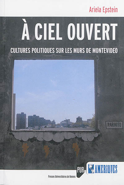 A ciel ouvert : cultures politiques sur les murs de Montevideo
