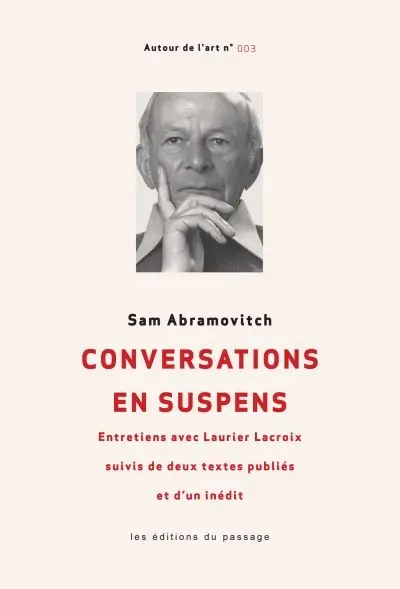 Conservations en suspens : entretiens avec Laurier Lacroix ; suivis de deux textes publiés et d'un inédit