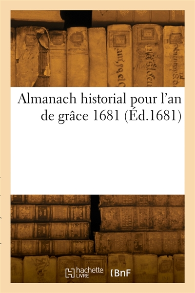 Almanach historial pour l'an de grâce 1681