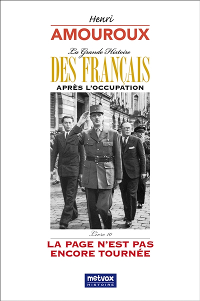 La grande histoire des Français après l'Occupation. Vol. 10. La page n'est pas encore tournée