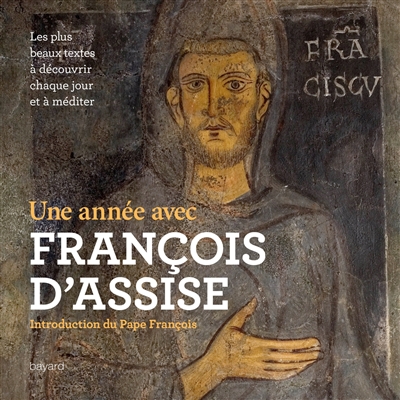 Une année avec François d'Assise et les mystiques franciscains : les plus beaux textes, à découvrir chaque jour et à méditer