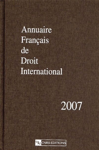 Annuaire français de droit international. Vol. 53. 2007