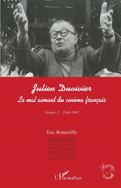 Julien Duvivier : le mal aimant du cinéma français. Vol. 2. 1940-1967
