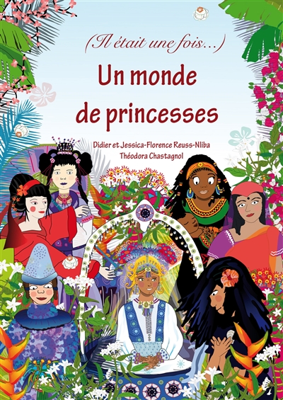 Un monde de princesses : princesses du monde entier