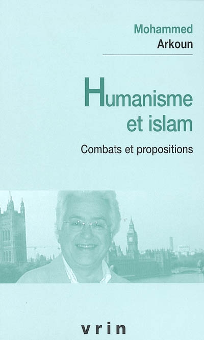 Humanisme et islam : combats et propositions