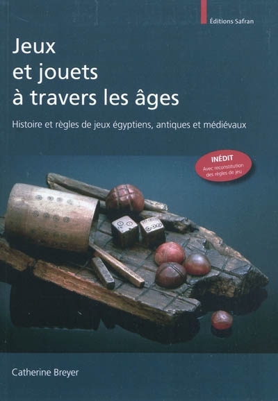 Jeux et jouets à travers les âges : histoire et règles de jeux égyptiens, antiques et médiévaux