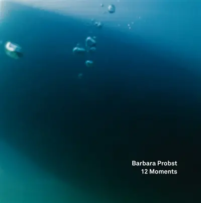 Barbara Probst, 12 moments