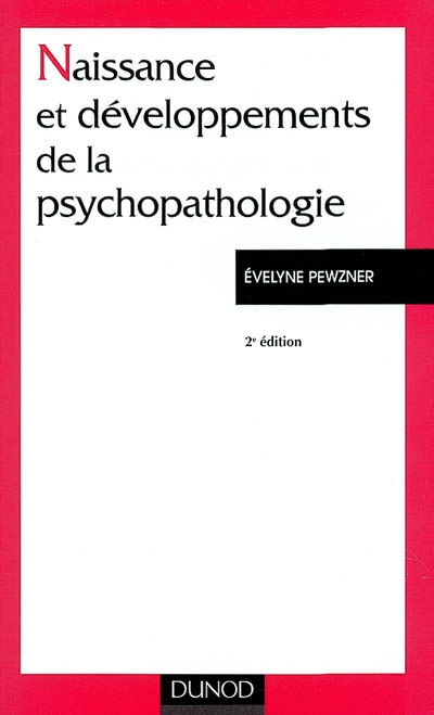 Naissance et développement de la psychopathologie : le fou, l'aliéné, le patient