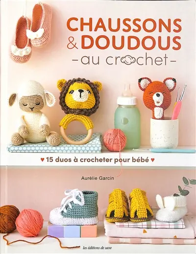 Chaussons & doudous au crochet : 15 duos à crocheter pour bébé