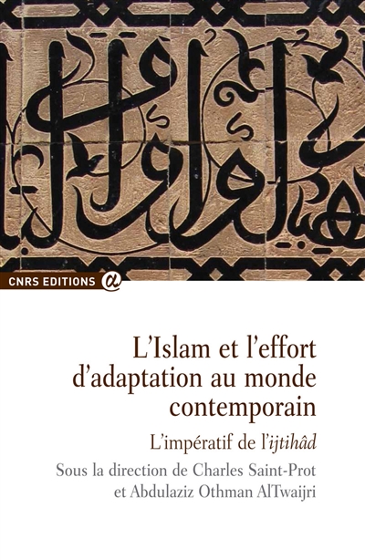 L'Islam et l'effort d'adaptation au monde contemporain : l'impératif de l'ijtihad