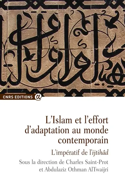 L'Islam et l'effort d'adaptation au monde contemporain : l'impératif de l'ijtihad
