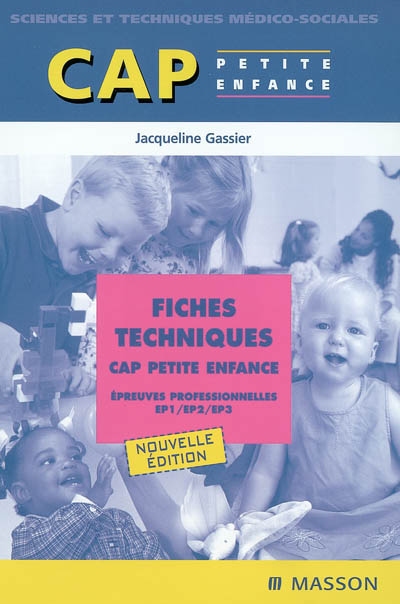 Fiches techniques CAP petite enfance : épreuves professionnelles EP1-EP2 et EP3