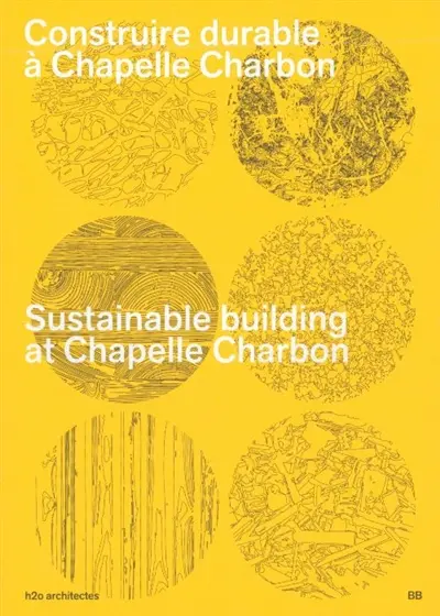 Construire durable à Chapelle Charbon. Sustainable building at Chapelle Charbon