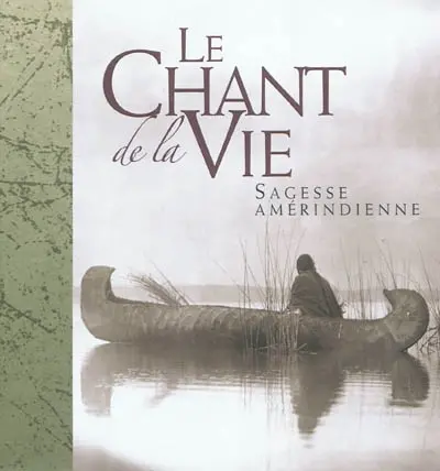 Le chant de la vie : sagesse amérindienne