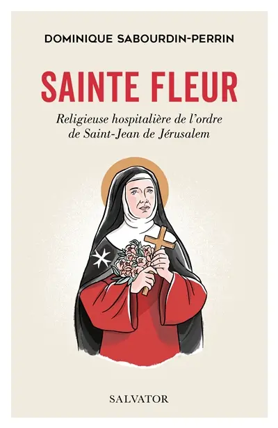 Sainte Fleur : religieuse hospitalière de l'ordre de Saint-Jean de Jérusalem