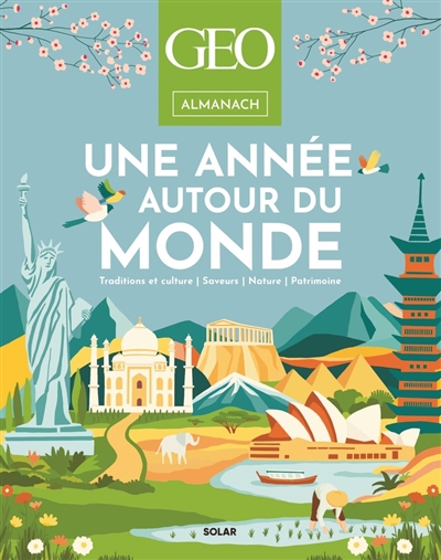 Une année autour du monde : traditions et culture, saveurs, nature, patrimoine : almanach Géo