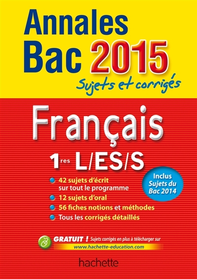 Français 1res L, ES, S : annales bac 2015 : sujets et corrigés