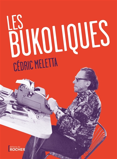 Les bukoliques : variations sur Bukowski