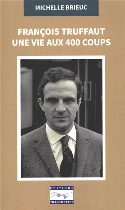 François Truffaut : une vie aux 400 coups