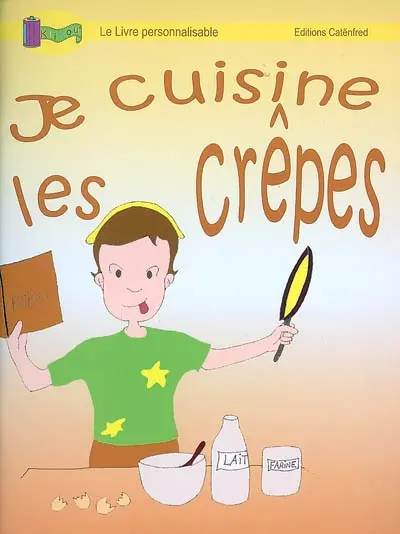Je cuisine les crêpes : livre personnalisable. Je cuisine un gâteau au chocolat : livre personnalisable