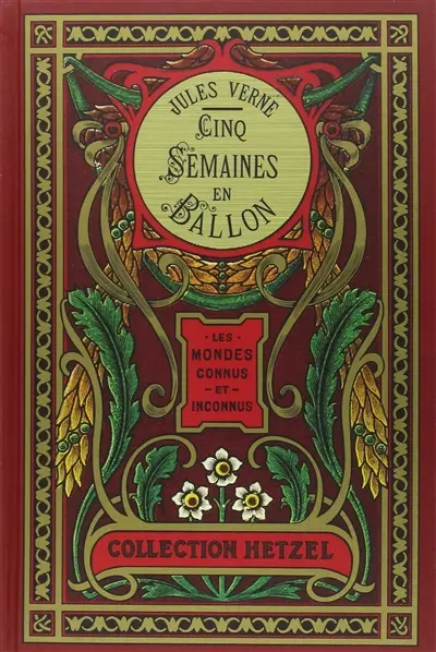 Les voyages extraordinaires. Cinq semaines en ballon : voyage de découvertes en Afrique par trois Anglais