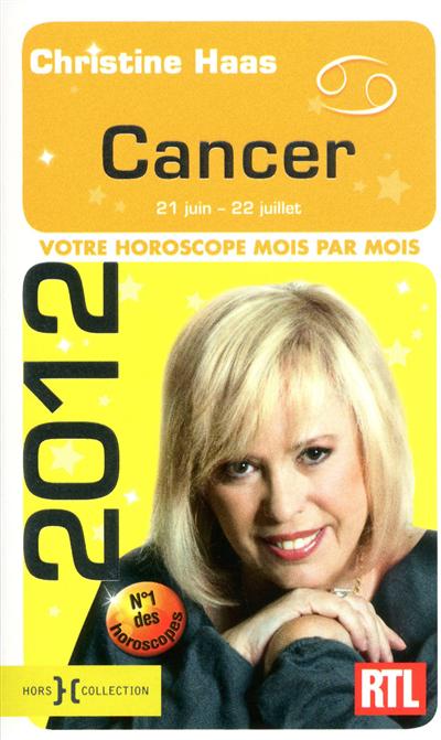 Cancer 2012 : 21 juin-22 juillet : votre horoscope mois par mois
