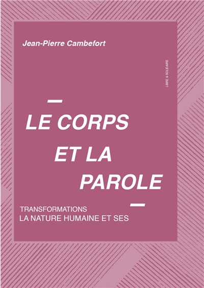 Le corps et la parole : la nature humaine et ses transformations