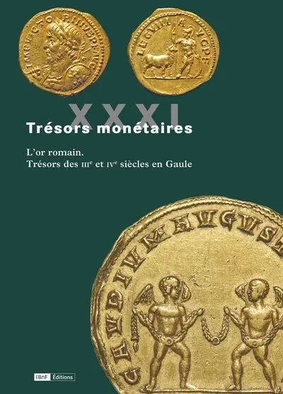 Trésors monétaires. Vol. 31. L'or romain : trésors des IIIe et IVe siècles en Gaule
