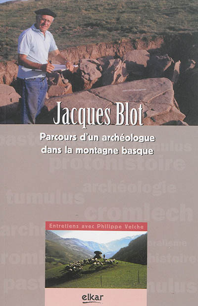Jacques Blot : parcours d'un archéologue dans la montagne basque