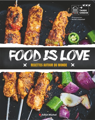 Food is love : recettes autour du monde