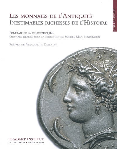 Les monnaies de l'Antiquité : inestimables richesses de l'histoire : portrait de la collection JDL